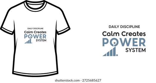 Diseño de camiseta de tipografía de alta calidad con la cita DAILY DISCIPLINE Calm Crea POWER SYSTEM en un estilo minimalista, Arte vectorial profesional aislado sobre un fondo transparente.