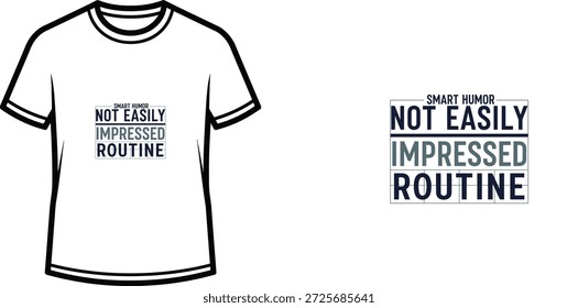 Ein hochwertiges Typografie-T-Shirt-Design mit dem Zitat "SMART HUMOR NOT EASILY IMPRESSED ROUTINE" in einem modernen, typografischen Stil, professionelle Vektorkunst einzeln auf transparentem Hintergrund.