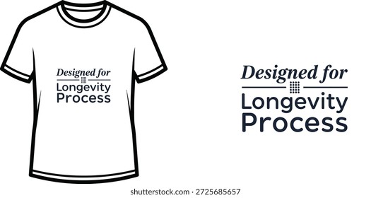 High-quality typography t-shirt design featuring the quote Designed for Longevity Process in a minimalist style, professional vector art isolated on a transparent background.