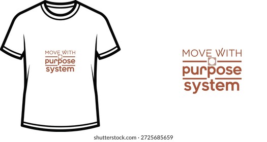 High-quality typography t-shirt design featuring the quote MOVE WITH PURPOSE SYSTEM in a minimalist style, professional vector art isolated on a transparent background.