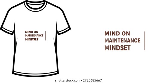 High-quality typography t-shirt design featuring the quote 'MIND ON MAINTENANCE MINDSET' in a minimalist style, professional vector art isolated on a transparent background.