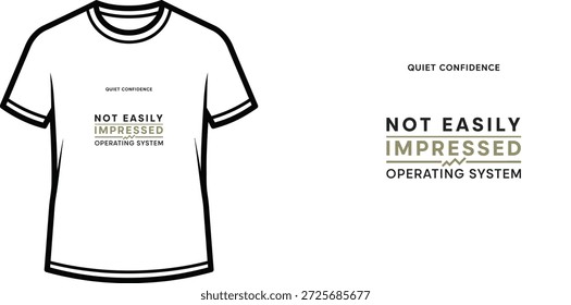 Design de camiseta de tipografia de alta qualidade com a citação 'QUIET CONFIDENCE NOT EASILY IMPRESSED OPERATING SYSTEM' em um estilo minimalista, arte vetorial profissional isolada em um fundo transparente.