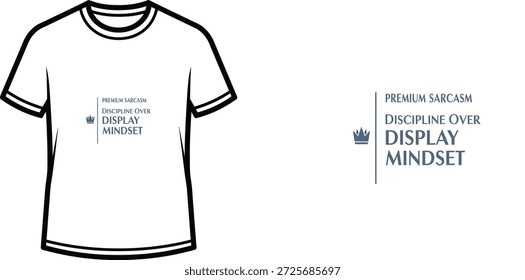 High-quality typography t-shirt design featuring the quote "PREMIUM SARCASM DISCIPLINE OVER DISPLAY MINDS ET" in a minimalist style, professional vector art isolated on a transparent background.