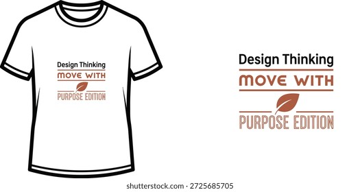 Hochwertiges Typografie-T-Shirt-Design mit dem Zitat 'Design Thinking MOVE WITH PURPOSE EDITION' im minimalistischen Stil, professionelle Vektorkunst einzeln auf transparentem Hintergrund.