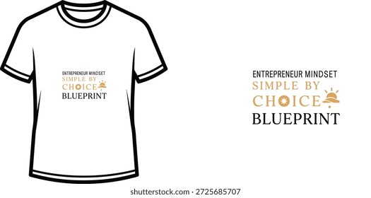 Design de camiseta de tipografia de alta qualidade com a citação ENTREPRENEUR MINDSET SIMPLE BY CHOICE BLUEPRINT em um estilo minimalista, arte vetorial profissional isolada em um fundo transparente.
