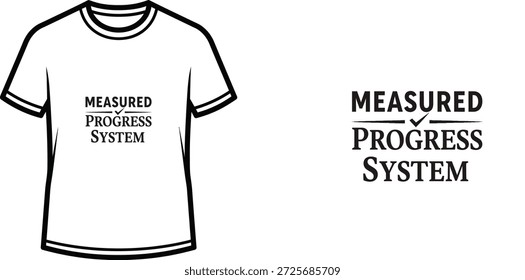 High-quality typography t-shirt design featuring the quote MEASURED PROGRESS SYSTEM in a minimalist style, professional vector art isolated on a transparent background.
