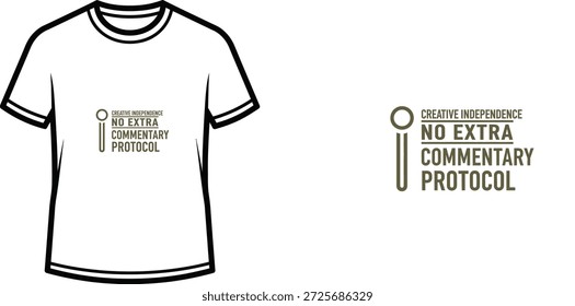 High-quality typography t-shirt design featuring the quote CREATIVE INDEPENDENCE NO EXTRA COMMENTARY PROTOCOL in a minimalist style, professional vector art isolated on a transparent background.