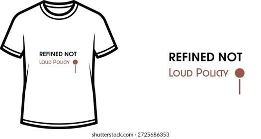 Um design de t-shirt de tipografia de alta qualidade com a citação "REFINED NOT LOUD POLICY" em um estilo minimalista, arte vetorial profissional isolado em um fundo transparente.