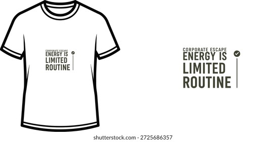 A high-quality typography t-shirt design featuring the quote "CORPORATE ESCAPE ENERGY IS LIMITED ROUTINE" in a modern minimalist style, professional vector art isolated on a transparent background.