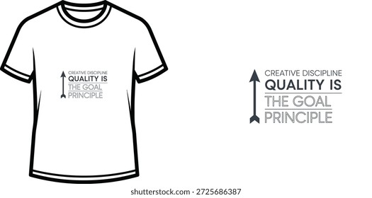 High-quality typography t-shirt design featuring the quote CREATIVE DISCIPLINE QUALITY IS THE GOAL PRINCIPLE in a minimalist style, professional vector art isolated on a transparent background.