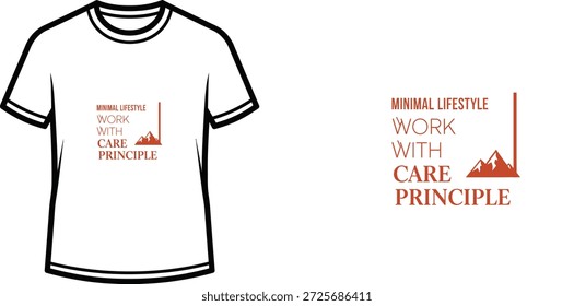 A high-quality typography t-shirt design featuring the quote "MINIMAL LIFESTYLE WORK WITH CARE PRINCIPLE" in a modern minimalist style, professional vector art isolated on a transparent background.