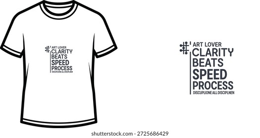 A high-quality typography t-shirt design featuring the quote "ART LOVER #CLARITY BEATS SPEED PROCESS DISCUPLIONE ALL DISCIPLNEN" in a modern and typographic style, professional vector art isolated on a transparent background.