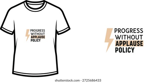 Hochwertiges Typografie-T-Shirt-Design mit dem Zitat PROGRESS OHNE APPLAUSE POLICY im minimalistischen Stil, professionelle Vektorkunst einzeln auf transparentem Hintergrund.