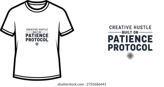 High-quality typography t-shirt design featuring the quote CREATIVE HUSTLE BUILT ON PATIENCE PROTOCOL in a minimalist style, professional vector art isolated on a transparent background.