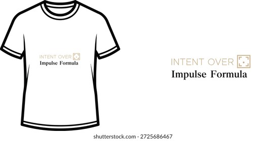 Um design de t-shirt de tipografia de alta qualidade com a citação "INTENT OVER Impulse Formula" em um estilo limpo, minimalista, moderno, arte vetorial profissional isolado em um fundo transparente.
