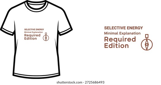 High-quality typography t-shirt design featuring the quote SELECTIVE ENERGY Minimal Explanation Required Edition in a minimalist style, professional vector art isolated on a transparent background.