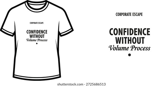 Hochwertiges typografisches T-Shirt-Design mit dem Zitat 'CORPORATE ESCAPE CONFIDENCE WITHOUT Volume Process' im minimalistischen Stil, professionelle Vektorkunst einzeln auf transparentem Hintergrund.