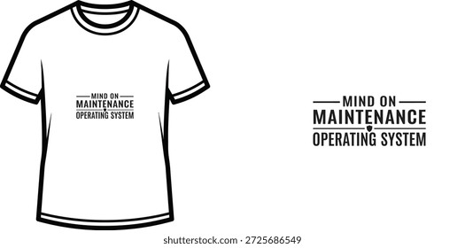 A high-quality typography t-shirt design featuring the quote "MIND ON — MAINTENANCE OPERATING SYSTEM" in a modern minimalist style, professional vector art isolated on a transparent background.