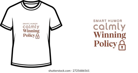 A high-quality typography t-shirt design featuring the quote "SMART HUMOR calmly Winning Policy 🔒" in a clean, minimalist with a touch of modern sophistication style, professional vector art isolated on a transparent background.