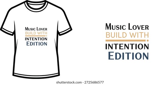 High-quality typography t-shirt design featuring the quote 'Music Lover BUILD WITH INTENTION EDITION' in a minimalist style, professional vector art isolated on a transparent background.