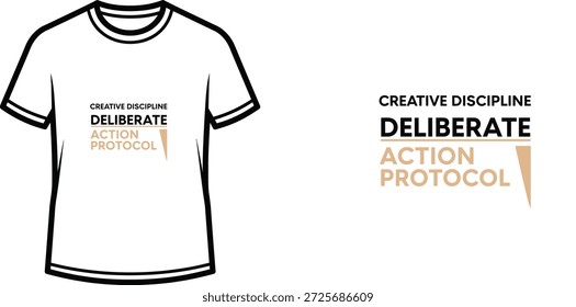 High-quality typography t-shirt design featuring the quote CREATIVE DISCIPLINE DELIBERATE ACTION PROTOCOL in a minimalist style, professional vector art isolated on a transparent background.
