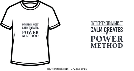 Um design de t-shirt de tipografia de alta qualidade com a citação "ENTREPRENEUR MINDSET CALM CREATES POWER METHOD" em um estilo tipográfico limpo, arte vetorial profissional isolado em um fundo transparente.