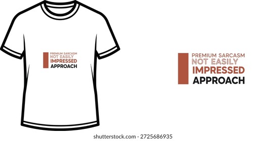 Design de camiseta de tipografia de alta qualidade com a citação PREMIUM SARCASM ABORDAGEM NÃO FACILMENTE IMPRESSIONADA em um estilo minimalista, arte vetorial profissional isolada em um fundo transparente.