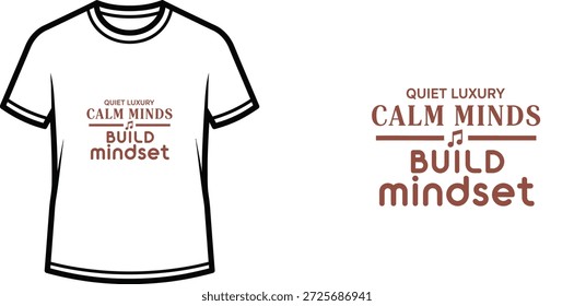 Um design de t-shirt de tipografia de alta qualidade com a citação "QUIET LUXURY CALM MINDS BUILD mindset" em um estilo limpo, moderno, minimalista, arte vetorial profissional isolado em um fundo transparente.