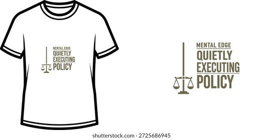 High-quality typography t-shirt design featuring the quote 'MENTAL EDGE QUIETLY EXECUTING POLICY' in a minimalist style, professional vector art isolated on a transparent background.