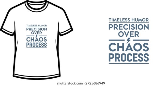 Ein hochwertiges Typografie-T-Shirt-Design mit dem Zitat "TIMELESS HUMOR PRECISION OVER CHAOS PROCESS" im modernen, typografischen Stil, professionelle Vektorkunst einzeln auf transparentem Hintergrund.