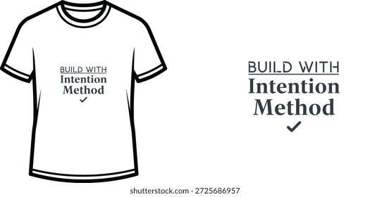 High-quality typography t-shirt design featuring the quote BUILD WITH Intention Method in a minimalist style, professional vector art isolated on a transparent background.