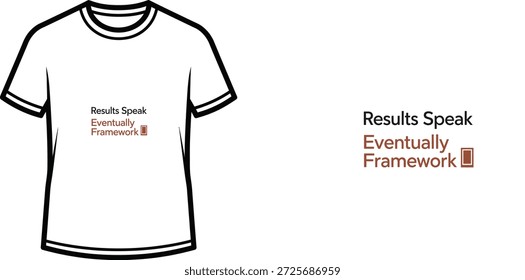 Um design de camiseta de tipografia de alta qualidade com a citação "Results Speak Eventually Framework" em um estilo minimalista, arte vetorial profissional isolada em um fundo transparente.