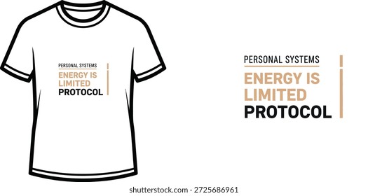High-quality typography t-shirt design featuring the quote PERSONAL SYSTEMS ENERGY IS LIMITED PROTOCOL in a minimalist style, professional vector art isolated on a transparent background.