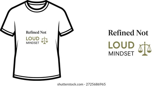 Design de camiseta de tipografia de alta qualidade com a citação 'Refined Not LOUD MINDSET' em um estilo minimalista, arte vetorial profissional isolada em um fundo transparente.