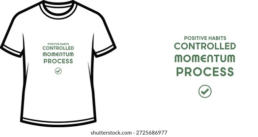 High-quality typography t-shirt design featuring the quote "POSITIVE HABITS CONTROLLED MOMENTUM PROCESS" in a minimalist style, professional vector art isolated on a transparent background.