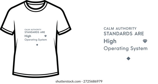 Diseño de camiseta de tipografía de alta calidad con la cita CALM AUTHORITY STANDARDS ARE High Operating System en un estilo minimalista, Arte vectorial profesional aislado sobre un fondo transparente.