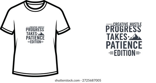 Um design de t-shirt de tipografia de alta qualidade com a citação "CREATIVE HUSTLE PROGRESS TAKES PATIENCE =EDITION=" em um estilo motivacional moderno, arte vetorial profissional isolado em um fundo transparente.