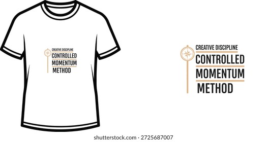 A high-quality typography t-shirt design featuring the quote "CREATIVE DISCIPLINE CONTROLLED MOMENTUM METHOD" in a modern minimalist style with a symbolic compass element, professional vector art isolated on a transparent background.