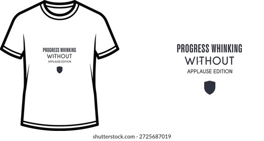 Hochwertiges Typografie-T-Shirt-Design mit dem Zitat PROGRESS WHINKING OTHOUT APPLAUSE EDITION im minimalistischen Stil, professionelle Vektorkunst einzeln auf transparentem Hintergrund.