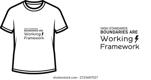A high-quality typography t-shirt design featuring the quote 'High Standards Boundaries Are Working Framework' in a minimalist style, professional vector art isolated on a transparent background.