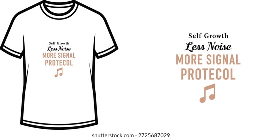 High-quality typography t-shirt design featuring the quote 'Self Growth Less Noise More Signal PROTECOL' in a minimalist style, professional vector art isolated on a transparent background.