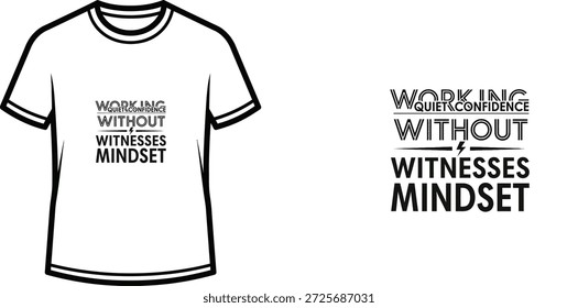 Design de t-shirt de tipografia de alta qualidade com a citação TRABALHANDO SEM TESTEMUNHAS MENTALIDADE em um estilo minimalista, arte vetorial profissional isolado em um fundo transparente.