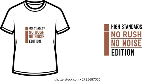 Ein hochwertiges Typografie-T-Shirt-Design mit dem Zitat "HIGH STANDARDS NO RUSH NO NOISE EDITION" in einem minimalistischen, modernen und gewagten Typografie-Stil, professionelle Vektorkunst einzeln auf transparentem Hintergrund.