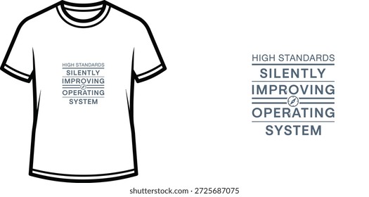 Diseño de camiseta de tipografía de alta calidad con la cita SISTEMA OPERATIVO DE MEJORA SILENCIOSA DE ALTOS ESTÁNDARES en un estilo minimalista, Arte vectorial profesional aislado sobre un fondo transparente.