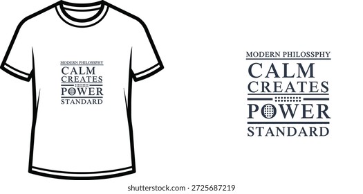 Design de camiseta de tipografia de alta qualidade com a citação "MODERN PHILOSOPHY CALM CREATES POWER STANDARD" em um estilo minimalista, arte vetorial profissional isolada em um fundo transparente.