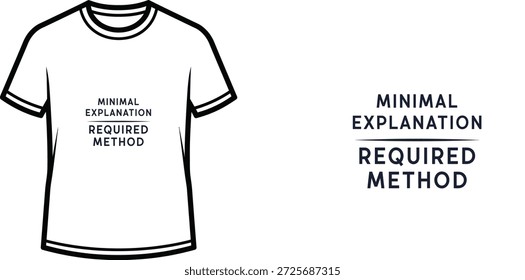 High-quality typography t-shirt design featuring the quote MINIMAL EXPLANATION REQUIRED METHOD in a minimalist style, professional vector art isolated on a transparent background.