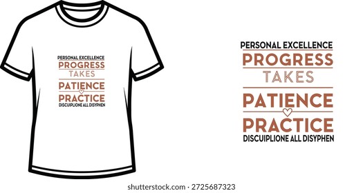 High-quality typography t-shirt design featuring the quote 'PERSONAL EXCELLENCE PROGRESS TAKES PATIENCE PRACTICE DISCIPLINE' in a modern style, professional vector art isolated on a transparent background.