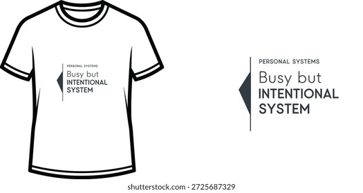 High-quality typography t-shirt design featuring the quote "Busy but Intentional System" in a minimalist style, professional vector art isolated on a transparent background.