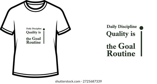 A high-quality typography t-shirt design featuring the quote "Daily Discipline Quality is the Goal Routine" in a minimalist style, professional vector art isolated on a transparent background.