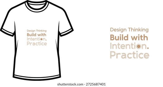 A high-quality typography t-shirt design featuring the quote "Design Thinking Build with Intention. Practice" in a modern, minimalist style, professional vector art isolated on a transparent background.
